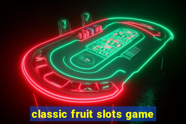 classic fruit slots game